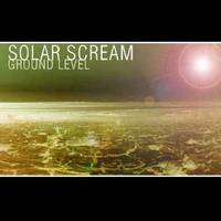 Solar Scream : Ground Level